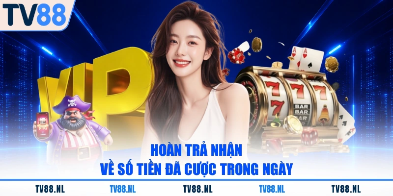 Hoàn trả nhận về số tiền đã cược trong ngày