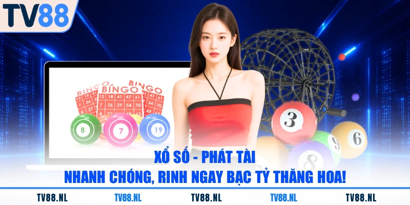 Xổ Số - Phát Tài Nhanh Chóng, Rinh Ngay Bạc Tỷ Thăng Hoa!